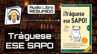 RESUMEN del Libro TRÁGUESE ESE SAPO  AudioLibro Resumido [upl. by Nyltiac]