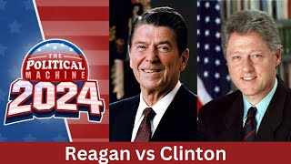 Political Machine 2024 Reagan vs Clinton [upl. by Esilec]