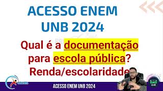 ACESSO ENEM UNB 2024  QUAL É A DOCUMENTAÇÃO PARA A COTA DE ESCOLA PÚBLICA [upl. by Belding]