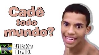 Cadê todo mundo  AtilaKw Remix [upl. by Notled]