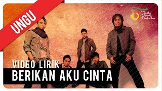 UNGU  BERIKAN AKU CINTA  Video Lirik [upl. by Enrahs]