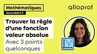 Trouver la règle dune fonction valeur absolue avec 3 points quelconques  Mathématiques  Alloprof [upl. by Znerol]