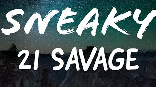 Sneaky lyrics  21 Savage [upl. by Venditti645]