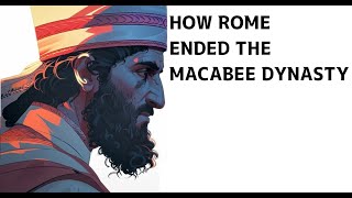 The End of the Maccabee Dynasty [upl. by Anjela]