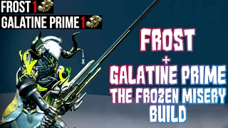 Warframe  Frost  Galatine Prime The Frozen Misery Build [upl. by Nesyaj236]