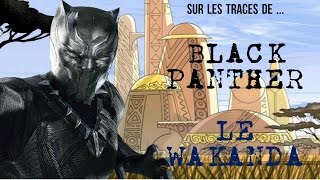 Sur Les Traces de BLACK PANTHER bienvenue au Wakanda [upl. by Salamone]