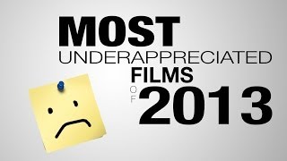 8 Most Underappreciated Films of 2013 [upl. by Bond100]