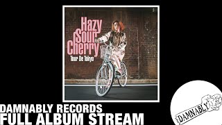 FULL STREAM Hazy Sour Cherry  Tour De Tokyo Damnably 2019 [upl. by Melamed592]