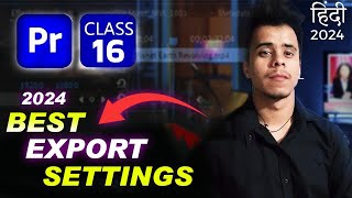 Best Export Render Setting in Premiere Pro Class 16  Adobe Premiere Pro Full Course 2024 in Hindi [upl. by Umeh]