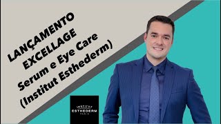 LANÇAMENTO EXCELLAGE Serum e EXCELLAGE Eye Care Institut Esthederm [upl. by Netsrek236]