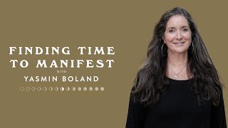 Finding Time to Manifest  with Yasmin Boland [upl. by Ursi]