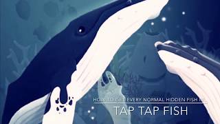 How to get every NORMAL hidden fish in Tap Tap Fish [upl. by Wareing]