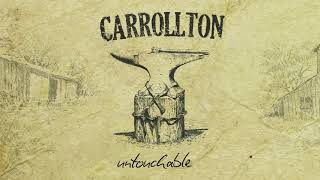 Carrollton  Untouchable Audio [upl. by Naleag]