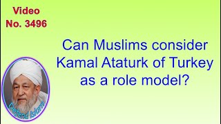 Can Muslims consider Kamal Ataturk of Turkey as a role model 3496 [upl. by Northway]