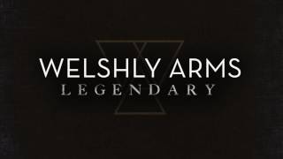 quotLegendaryquot Official Audio  Welshly Arms [upl. by Artsa]