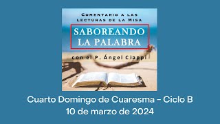 Comentario a las lecturas del Cuarto Domingo de Cuaresma – Ciclo B 10 de marzo de 2024 [upl. by Arev]