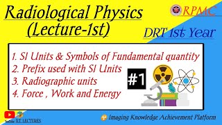 DRT 1st Year  Radiological Physics Lecture1st  SI UnitsRadiographic unitsForceWork amp Energy [upl. by Yeliak]