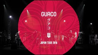 GUACO  JAPAN TOUR 2016 [upl. by Sarah]