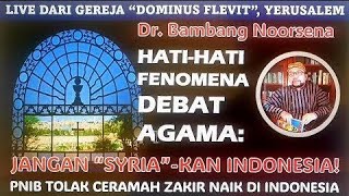 LIVE dari YERUSALEM HATI² FENOMENA DEBAT AGAMA JANGAN quotSYRIAquotKAN INDONESIA [upl. by Hamas362]