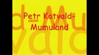 Petr KotvaldMumulandtext [upl. by Brina]