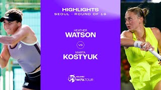 Heather Watson vs Marta Kostyuk  2024 Seoul Round of 16  WTA Match Highlights [upl. by Nosliw]