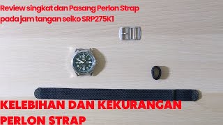 Memasang Perlon Strap pada seiko SRP275  Review Strap Perlon dan Seiko SRP275K1 [upl. by Nirek755]