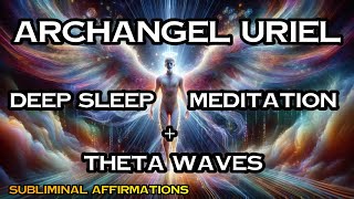 ARCHANGEL URIEL  EMOTIONAL HEALING  DEEP SLEEP MEDITATION  SUBLIMINALS  THETA WAVES [upl. by Reinaldos]