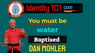 ✝️ You must be water Baptised Identity 101  No 20  Dan Mohler [upl. by Novyak]