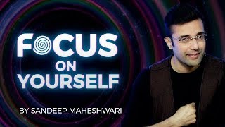 Focus on Yourself  By Sandeep Maheshwari I Hindi [upl. by Ripleigh]