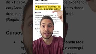 O que colocar no Currículo se eu não tenho experiência na área Exemplo para Transição de Carreira [upl. by Raphaela]