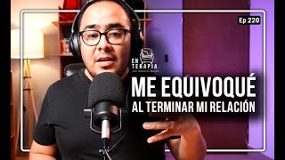 Ep 220 Me equivoqué al terminar mi relación [upl. by Hagar953]