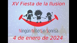 XV fiesta de la ilusión  4 enero 2024  Ningún Niño Sin Sonrisa [upl. by Rihaz]