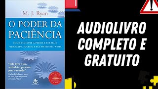 AUDIOLIVRO COMPLETO quotO Poder da Paciênciaquot  M J Ryan [upl. by Slaohcin]