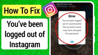 Instagram error  Fix Instagram Youve been logged out  The account owner may have changed password [upl. by Nifares719]