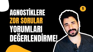 AGNOSTİKLERE ZOR SORULAR 1 Yorumları Değerlendirme [upl. by Zalucki]