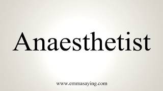 How To Pronounce Anaesthetist [upl. by Ecirahc]