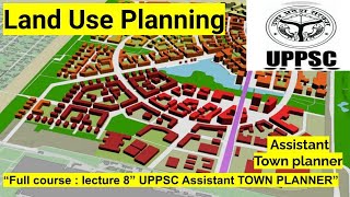 Land Use Planning  L8  UPPSC  Assistant Town Planner 2023  Full course [upl. by Dmitri309]