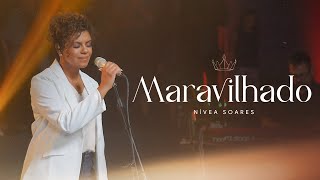 MARAVILHADO  NÍVEA SOARES  AO VIVO [upl. by Donoghue]