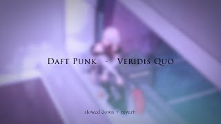 Daft Punk  Veridis Quo slowed  reverb [upl. by Alvinia225]