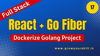 Dockerize Full Stack React and Golang ProjectThe Ultimate Guide  Grow Your Skill [upl. by Sal]