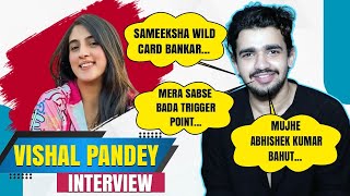 BBOTT3 Contestant Vishal Pandey Interview reveals his Trigger points reacts on Sameeksha Sud [upl. by Kemeny967]