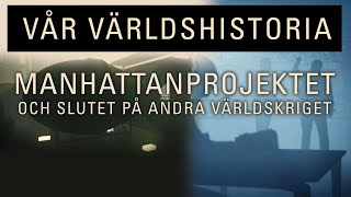 Vår världshistoria Manhattanprojektet och slutet på andra världskriget Trailer 1865KM [upl. by Sela]