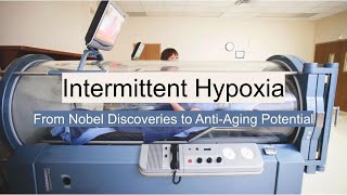 Intermittent Hypoxia From Nobel Discoveries to AntiAging Potential [upl. by Uta]