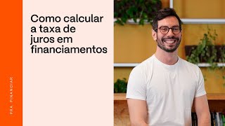 Como calcular a TAXA DE JUROS em financiamentos  PRAVALER [upl. by Deina]