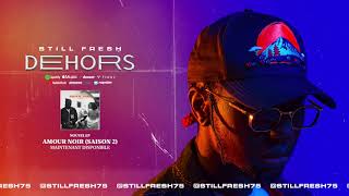 Still Fresh  DEHORS Amour Noir Saison 2 Audio [upl. by Dorri]