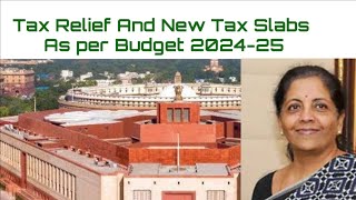 Tax Relief and new Tax slabs as per Budget 202425 टैक्स में राहत और नए टैक्स स्लैब। [upl. by Selry]