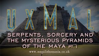 Uxmal  The Pyramid of the Magician  The Maya Dwarves Serpents amp Sorcery  Megalithomania [upl. by Pacifica]