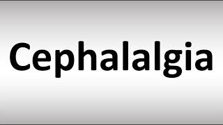 How to Pronounce Cephalalgia [upl. by Lentha]