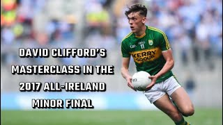 THE DAY DAVID CLIFFORD ANNOUNCED HIMSELF TO THE GAA WORLD  ALLIRELAND MINOR FINAL 2017 [upl. by Imit]