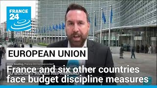 France and six other countries face EU budget discipline measures • FRANCE 24 English [upl. by Dunstan572]